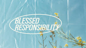 blessed responsibility blessed responsibility