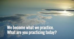 Good at what we practice Good at what we practice
